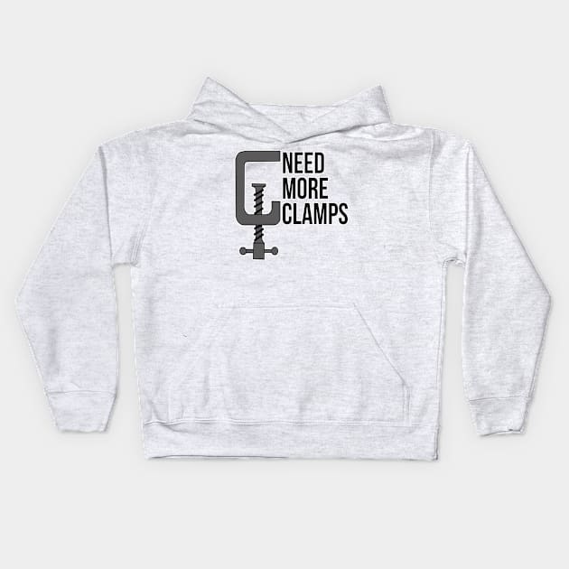 Need More Clamps Woodworker Mechanic Tool Kids Hoodie by charlescheshire